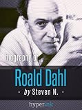 Roald Dahl: Author of James and the Giant Peach, Charlie and the Chocolate Factory, and Matilda