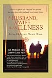 A Husband, A Wife, & An Illness: Living Life Beyond Chronic Illness