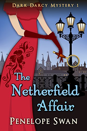 The Netherfield Affair ~ A Regency mystery for Jane Austen fans: A Pride and Prejudice Variation (Dark Darcy Mysteries Book 1)