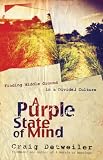 A Purple State of Mind: Finding Middle Ground in a Divided Culture (ConversantLife.com)