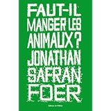 Faut-il manger les animaux ?par Jonathan Safran Foer