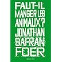 Faut-il manger les animaux ? de Jonathan Safran Foer