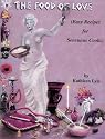 Recipes for Sensuous Cooks - The Food of Love