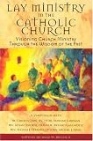 Lay Ministry In The Catholic Church: Visioning Church Ministry Through The Wisdom Of The Past