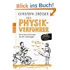 Der Physikverf�hrer: Versuchsanordnungen f�r alle Lebenslagen