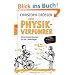 Der Physikverf�hrer: Versuchsanordnungen f�r alle Lebenslagen