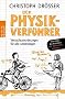 Der Physikverf�hrer: Versuchsanordnungen f�r alle Lebenslagen