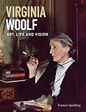 Virginia Woolf : art, life and vision
