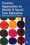 Creative approaches to health and social care education : knowing me, understanding you?