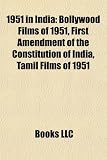 1951 in India: Bollywood Films of 1951, First Amendment of the Constitution of India, Tamil Films of 1951