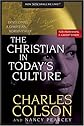 The Christian in Today's Culture (Colson, Charles W. Developing a Christian Worldview.)