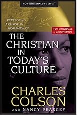 The Christian in Today's Culture (Colson, Charles W. Developing a Christian Worldview.)