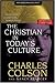The Christian in Today's Culture: Developing A Christian Worldview (How Now Shall We Live?) by Charles Colson ISBN 0842355871