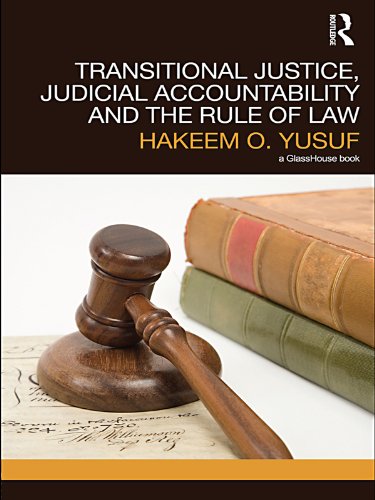 Transitional Justice, Judicial Accountability and the Rule of Law (Glasshouse Book Transitional Justice)