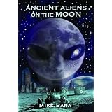 Ancient Aliens on the Moonby Mike Bara
