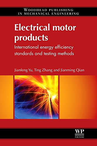 Electrical Motor Products: International Energy-Efficiency Standards and Testing Methods (Woodhead Publishing in Mechanical Engineering)