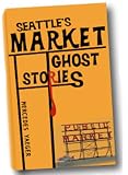 Image of Market Ghost Stories (Seattle Edition)