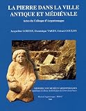 Revue arch�ologique du Centre de la France, Suppl�ment 18 : La pierre dans la ville antique et m�di�vale : Analyses, m�thodes et apports ; Actes du Colloque d'Argentomagus