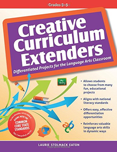 Creative Curriculum Extenders: Differentiated Projects for the Language Arts Classroom