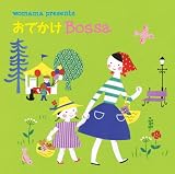 WOMAMA presents おでかけ Bossa