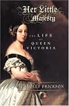 HER LITTLE MAJESTY: The Life of Queen Victoria