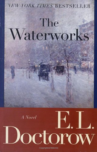 By E.L. Doctorow The Waterworks: A Novel (Reprint)
