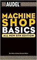Audel Machine Shop Basics (Audel Technical Trades Series) (Subsequent) (Paperback)
