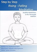 Step by step Rising-Falling Meditation: Buddhist Meditation in the Theravada Tradition Step by step Rising-Falling Meditation: Buddhist Meditation in the Theravada Tradition