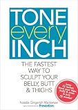 Tone Every Inch (TM): The Fastest Way to Sculpt Your Belly, Butt & Thighs