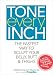 Tone Every Inch (TM): The Fastest Way to Sculpt Your Belly, Butt & Thighs