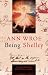 Being Shelley: The Poet's Search for Himself