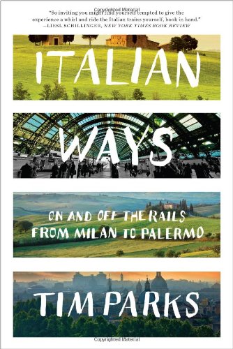 Italian Ways: On and Off the Rails from Milan to Palermo