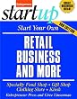Start Your Own Retail Business And More: Specialty Food Shop, Gift Shop, Clothing Store, Kiosk (Entrepreneur Magazine Startup Guides)