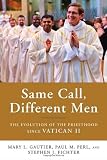 Same Call, Different Men: The Evolution of the Priesthood since Vatican II
