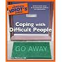 The Complete Idiot's Guide to Coping with Difficult People