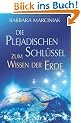 Die plejadischen Schl�ssel zum Wissen der Erde - Unser Erbe, unser Wissen, unsere selbstgew�hlte Aufgabe
