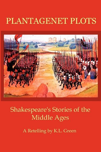 Plantagenet Plots: Shakespeare's Stories of the Middle Ages