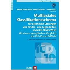 Multiaxiales Klassifikationsschema f�r psychische St�rungen des Kindes- und Jugendalters nach ICD-10 der WHO. Mit einem synoptischen Vergleich von ICD-10 und DSM-IV
