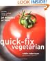 Quick-Fix Vegetarian: Healthy Home-Cooked Meals in 30 Minutes or Less