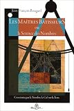 Les Maîtres Bâtisseurs : Ou la Science des Nombres
