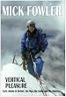 Vertical Pleasure: Early Climbs in Britain, the Alps, the Andes and the Himalaya