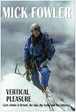 Vertical Pleasure: Early Climbs in Britain, the Alps, the Andes and the Himalaya