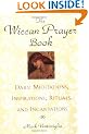 The Wiccan Prayer Book: Daily Meditations, Insprations, Rituals and Incantations