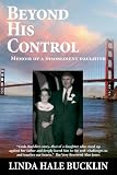 Beyond His Control - Memoir of a Disobedient Daughter