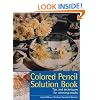 Colored Pencil Solution Book