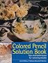 Colored Pencil Solution Book
