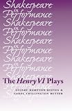 The Henry VI Plays (Shakespeare in Performance)