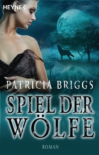 Spiel der Wölfe: Alpha & Omega 2 - Roman (German Edition)