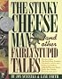 The Stinky Cheese Man and Other Fairly Stupid Tales: And Other Fairly Stupid Tales