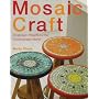 Mosaic Crafts: 20 Modern Projects for the Contemparary Home
